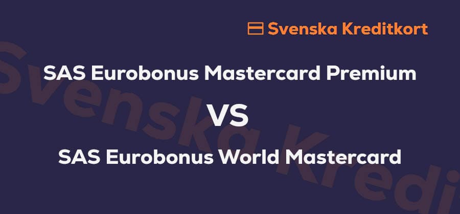 SAS Eurobonus World Mastercard vs SAS Eurobonus Mastercard Premium